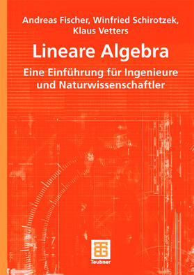 Fischer / Vetters / Schirotzek |  Lineare Algebra | Buch |  Sack Fachmedien