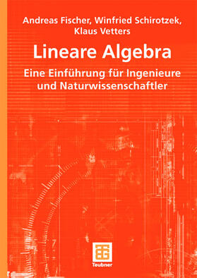 Fischer / Vetters / Schirotzek | Lineare Algebra | Buch | 978-3-519-00370-0 | sack.de