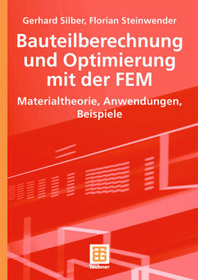 Steinwender / Silber |  Bauteilberechnung und Optimierung mit der FEM | Buch |  Sack Fachmedien