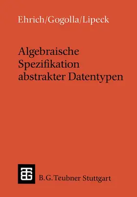 Ehrich / Lipeck / Gogolla |  Algebraische Spezifikation abstrakter Datentypen | Buch |  Sack Fachmedien