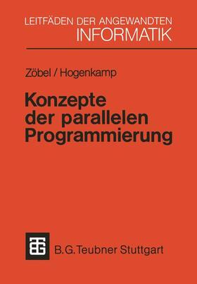 Hogenkamp / Zöbel |  Konzepte der parallelen Programmierung | Buch |  Sack Fachmedien