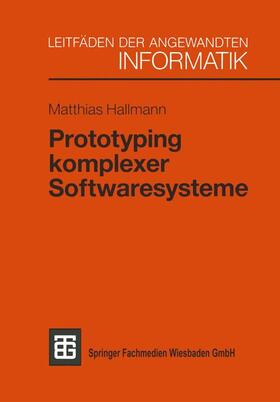 Hallmann |  Prototyping komplexer Softwaresysteme | Buch |  Sack Fachmedien