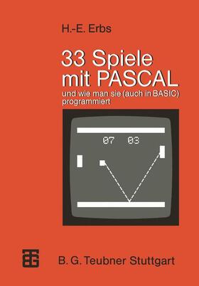 Erbs |  33 Spiele mit PASCAL und wie man sie (auch in BASIC) programmiert | Buch |  Sack Fachmedien