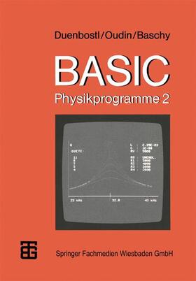 Duenbostl / Oudin / Baschy |  BASIC-Physikprogramme 2 | Buch |  Sack Fachmedien