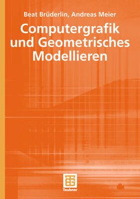 Brüderlin / Meier |  Computergrafik und Geometrisches Modellieren | Buch |  Sack Fachmedien