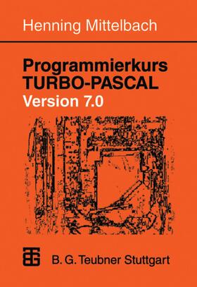 Mittelbach |  Programmierkurs TURBO-PASCAL Version 7.0 | Buch |  Sack Fachmedien