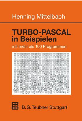 Mittelbach |  TURBO-PASCAL in Beispielen | Buch |  Sack Fachmedien