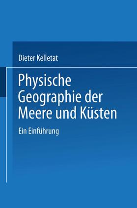 Kelletat |  Physische Geographie der Meere und Küsten | Buch |  Sack Fachmedien