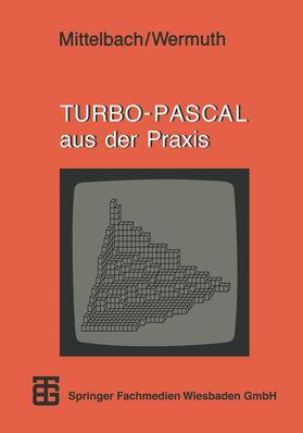 Wermuth / Mittelbach |  TURBO-PASCAL aus der Praxis | Buch |  Sack Fachmedien