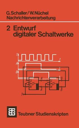 Nüchel / Schaller |  Nachrichtenverarbeitung Entwurf digitaler Schaltwerke | Buch |  Sack Fachmedien