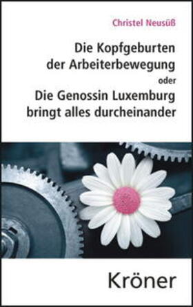 Neusüß | Die Kopfgeburten der Arbeiterbewegung | Buch | 978-3-520-12801-0 | sack.de