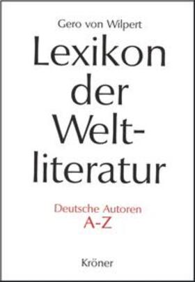 Wilpert |  Lexikon der Weltliteratur - Deutsche Autoren | Buch |  Sack Fachmedien