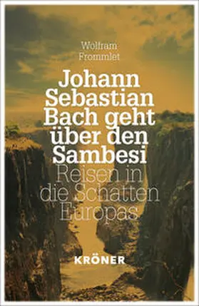 Frommlet |  Johann Sebastian Bach geht über den Sambesi | Buch |  Sack Fachmedien