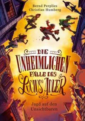 Perplies / Humberg |  Die unheimlichen Fälle des Lucius Adler 02. Jagd auf den Unsichtbaren | Buch |  Sack Fachmedien