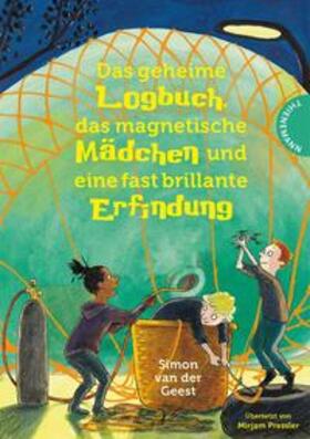 van der Geest |  Das geheime Logbuch, das magnetische Mädchen und eine fast brillante Erfindung | Buch |  Sack Fachmedien