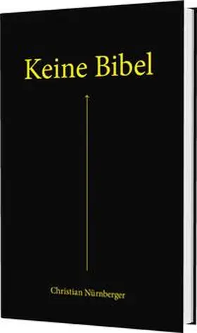 Nürnberger |  Keine Bibel | Buch |  Sack Fachmedien