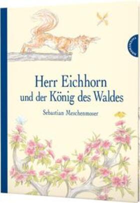Meschenmoser |  Herr Eichhorn und der König des Waldes | Buch |  Sack Fachmedien