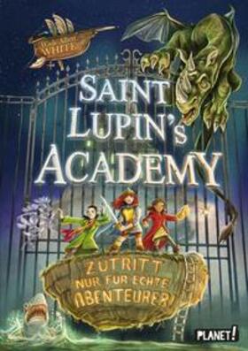 White |  Saint Lupin's Academy 1: Zutritt nur für echte Abenteurer! | Buch |  Sack Fachmedien