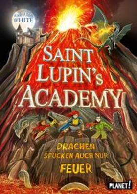 White |  Saint Lupin's Academy 2: Drachen spucken auch nur Feuer | Buch |  Sack Fachmedien