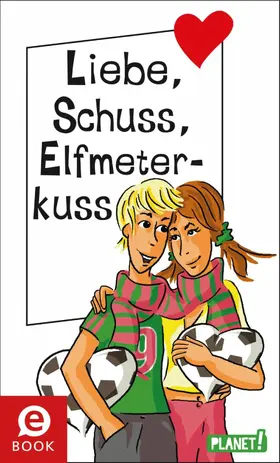 Both / Sahler / Schreiber |  Liebe, Schuss, Elfmeterkuss | eBook | Sack Fachmedien