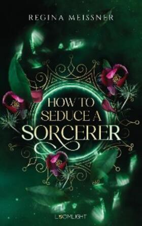 Meissner |  How to Seduce a Sorcerer | eBook | Sack Fachmedien