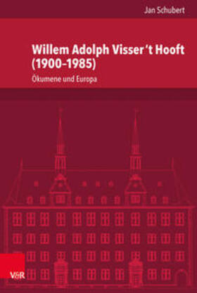 Schubert |  Schubert, J: Willem Adolph Visser 't Hooft (1900-1985) | Buch |  Sack Fachmedien