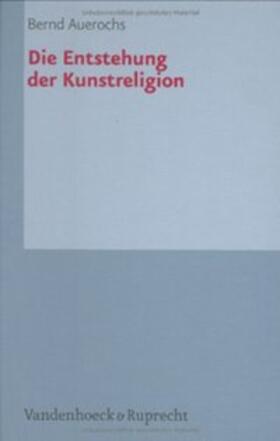 Auerochs |  Die Entstehung der Kunstreligion | Buch |  Sack Fachmedien