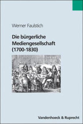 Faulstich |  Faulstich: Bürgerliche Medienges. | Buch |  Sack Fachmedien