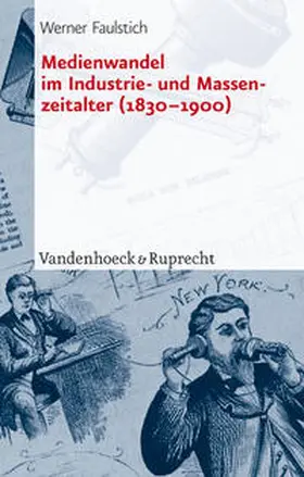 Faulstich |  Medienwandel im Industrie- und Massenzeitalter (1830–1900) | Buch |  Sack Fachmedien