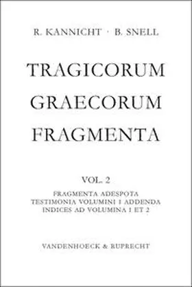 Snell / Kannicht |  Tragicorum Graecorum Fragmenta. Vol. II: Fragmenta Adespota /Testimonia Volumini 1 Addenda / Indices ad Volumina 1 et 2 | Buch |  Sack Fachmedien