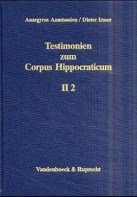 Anastassiou / Irmer |  Testimonien zum Corpus Hippocraticum. Teil II, Band 2 | Buch |  Sack Fachmedien