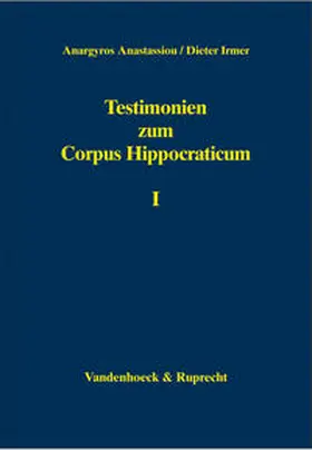 Anastassiou / Irmer |  Testimonien zum Corpus Hippocraticum | Buch |  Sack Fachmedien