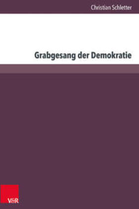 Schletter |  Grabgesang der Demokratie | Buch |  Sack Fachmedien