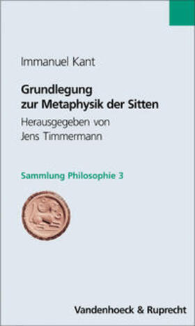 Kant / Timmermann |  Grundlegung zur Metaphysik der Sitten | Buch |  Sack Fachmedien