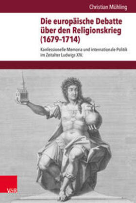 Mühling |  Die europäische Debatte über den Religionskrieg (1679–1714) | Buch |  Sack Fachmedien