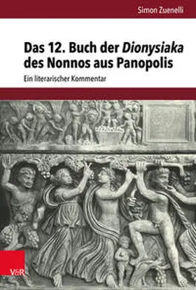 Zuenelli |  Das 12. Buch der Dionysiaka des Nonnos aus Panopolis | Buch |  Sack Fachmedien