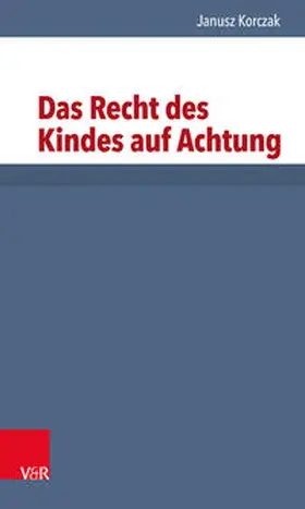 Korczak / Heimpel / Roos |  Das Recht des Kindes auf Achtung | Buch |  Sack Fachmedien