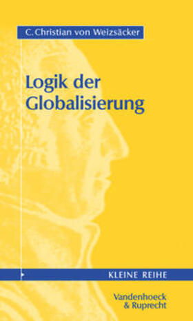 Weizsäcker |  Logik der Globalisierung | Buch |  Sack Fachmedien