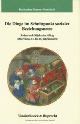 Simon-Muscheid |  Die Dinge im Schnittpunkt sozialer Beziehungsnetze | Buch |  Sack Fachmedien