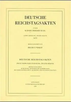 Wolff |  Deutsche Reichstagsakten unter Kaiser Friedrich III. Achte Abteilung, zweite Hälfte: 1471 | Buch |  Sack Fachmedien