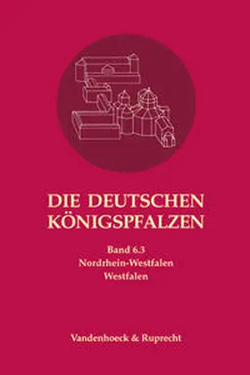 Balzer / Johanek / Lampen |  Die deutschen Königspfalzen. Band 6: Nordrhein-Westfalen | Buch |  Sack Fachmedien