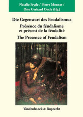 Fryde / Monnet / Oexle |  Die Gegenwart des Feudalismus | Buch |  Sack Fachmedien