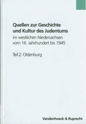 Eckhardt |  Quellen zur Geschichte und Kultur des Judentums im westlichen Niedersachsen vom 16. Jahrhundert bis 1945. Teil 2: Oldenburg | Buch |  Sack Fachmedien