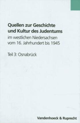 Eckhardt |  Quellen zur Geschichte und Kultur des Judentums im westlichen Niedersachsen vom 16. Jahrhundert bis 1945. Teil 3: Osnabrück | Buch |  Sack Fachmedien