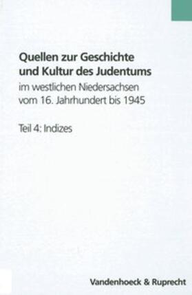 Eckhardt |  Quellen zur Geschichte und Kultur des Judentums im westlichen Niedersachsen vom 16. Jahrhundert bis 1945. Teil 4: Indizes | Buch |  Sack Fachmedien