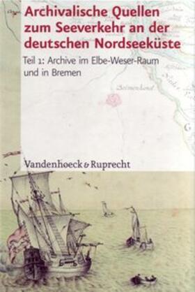 Kappelhoff |  Archivalische Quellen zum Seeverkehr und den damit zusammenhängenden Waren- und Kulturströmen an der deutschen Nordseeküste vom 16. bis zum 19. Jahrhundert | Buch |  Sack Fachmedien