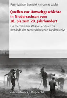 Steinsiek / Laufer |  Quellen zur Umweltgeschichte in Niedersachsen (18.-20. Jahrhundert) | Buch |  Sack Fachmedien