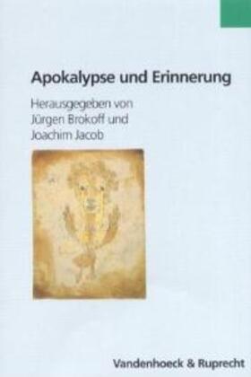 Brokoff / Jacob |  Apokalypse und Erinnerung in der deutsch-jüdischen Kultur des frühen 20. Jahrhunderts | Buch |  Sack Fachmedien