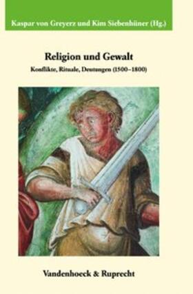 Greyerz / Siebenhüner / von Greyerz | Religion und Gewalt | Buch | 978-3-525-35867-2 | sack.de