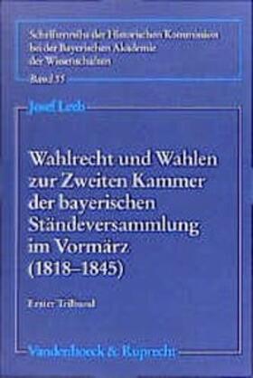 Leeb |  Wahlrecht und Wahlen zur Zweiten Kammer der bayerischen Ständeversammlung im Vormärz (1818 - 1845) | Buch |  Sack Fachmedien